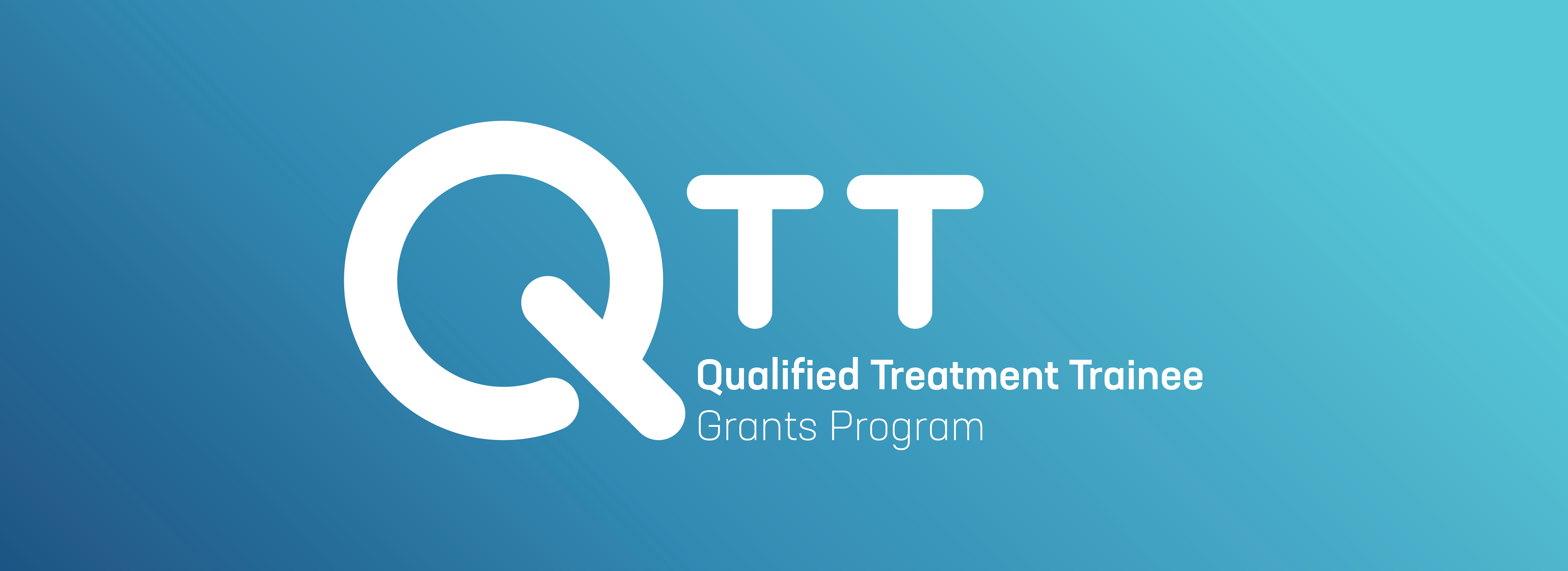 Qualified Treatment Trainee (QTT) Grant Program